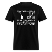 K00044  Saxophone Gift, Some Grandpas play bingo, Real Grandpas Saxophone, Grandpa tee, Unisex T-shirt, Grandfather gift, Grandfather t-shirt - black