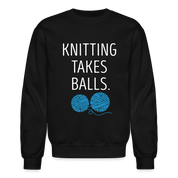 S00301 Knitting takes balls Gift, Unisex Longsleeve, Hoodie, Crewneck long sleeve, Sweatshirt, Jersey, Knitting Crewneck Sweatshirt - black