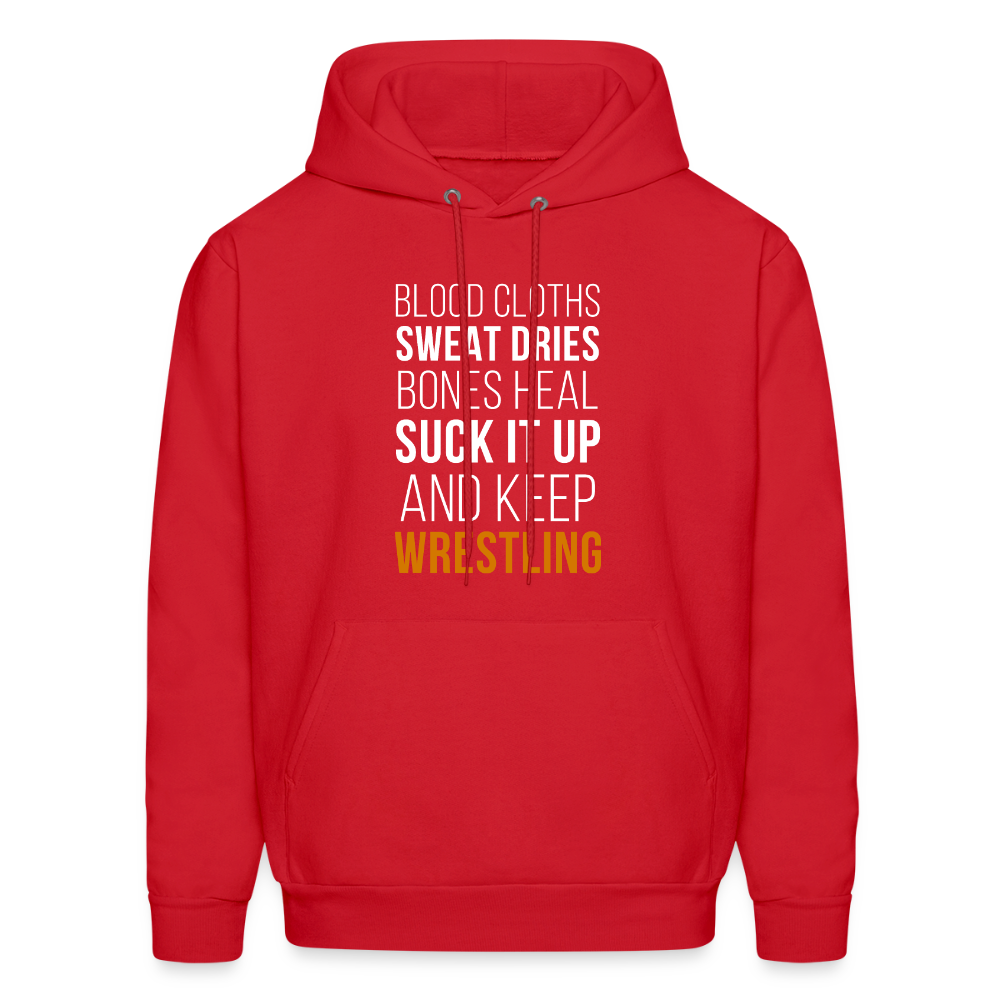 Blood cloths, sweat dries, bones heal, suck it up and keep wrestling Unisex Hoodie - red