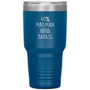 49% mailman , 51% badass 30oz