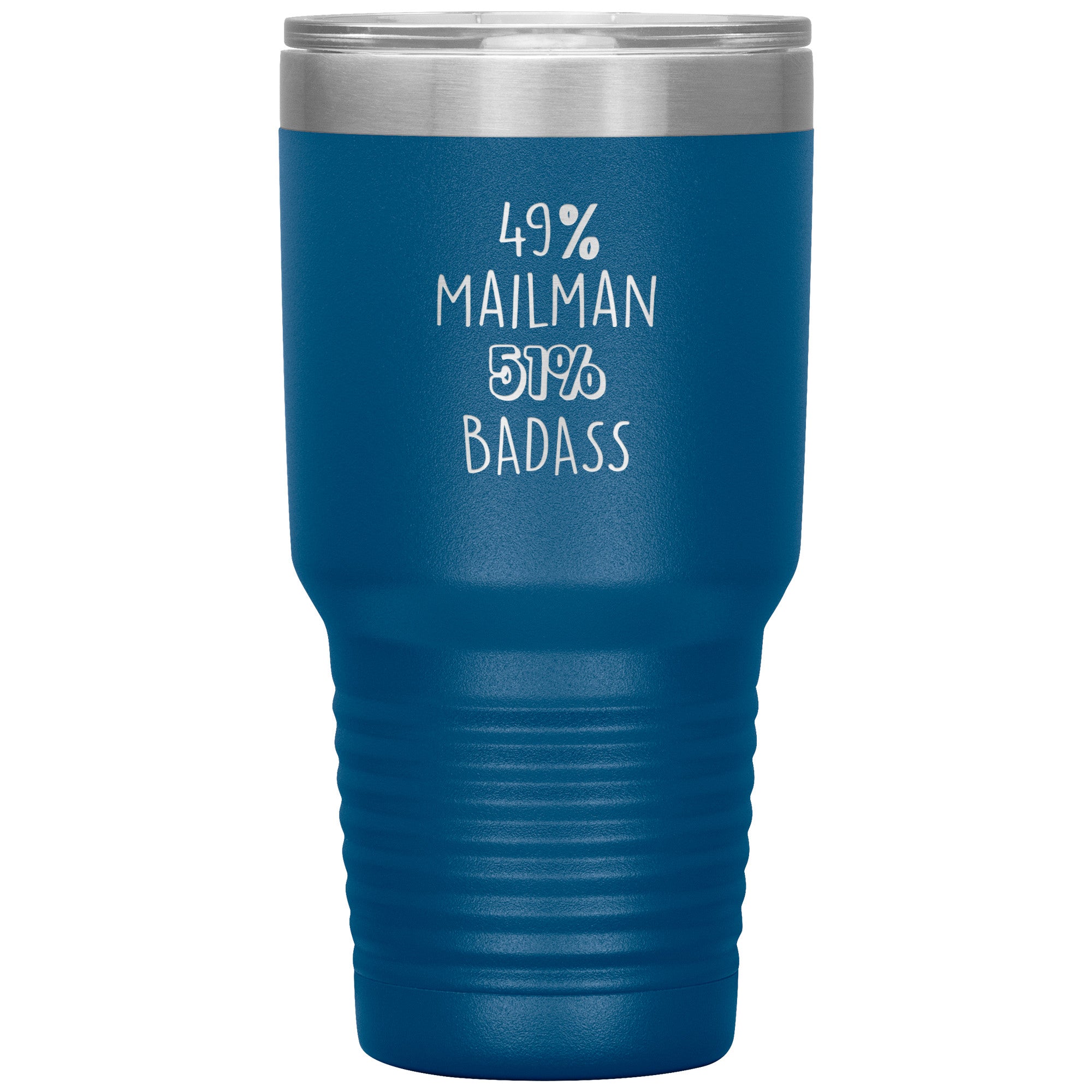 49% mailman , 51% badass 30oz