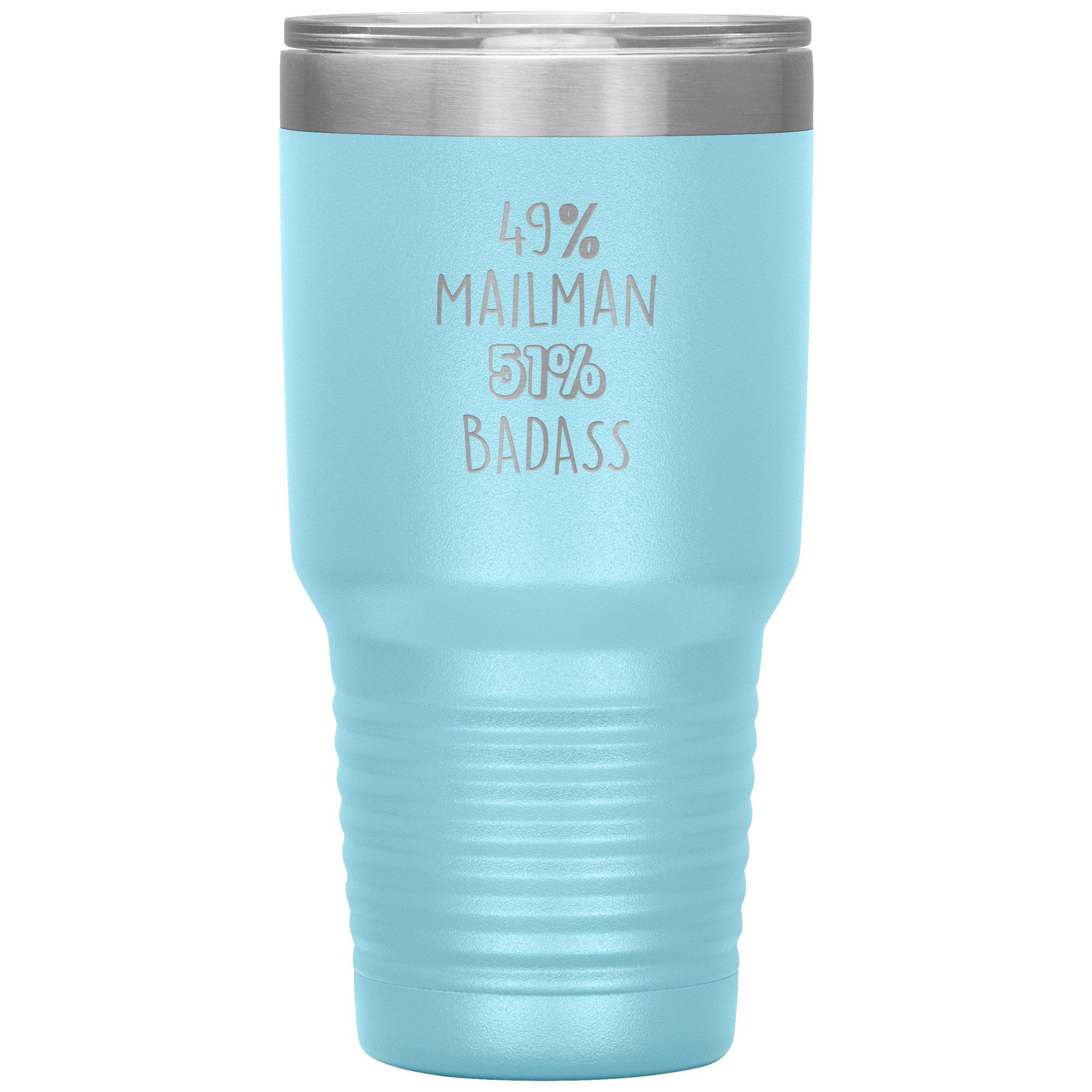 49% mailman , 51% badass 30oz