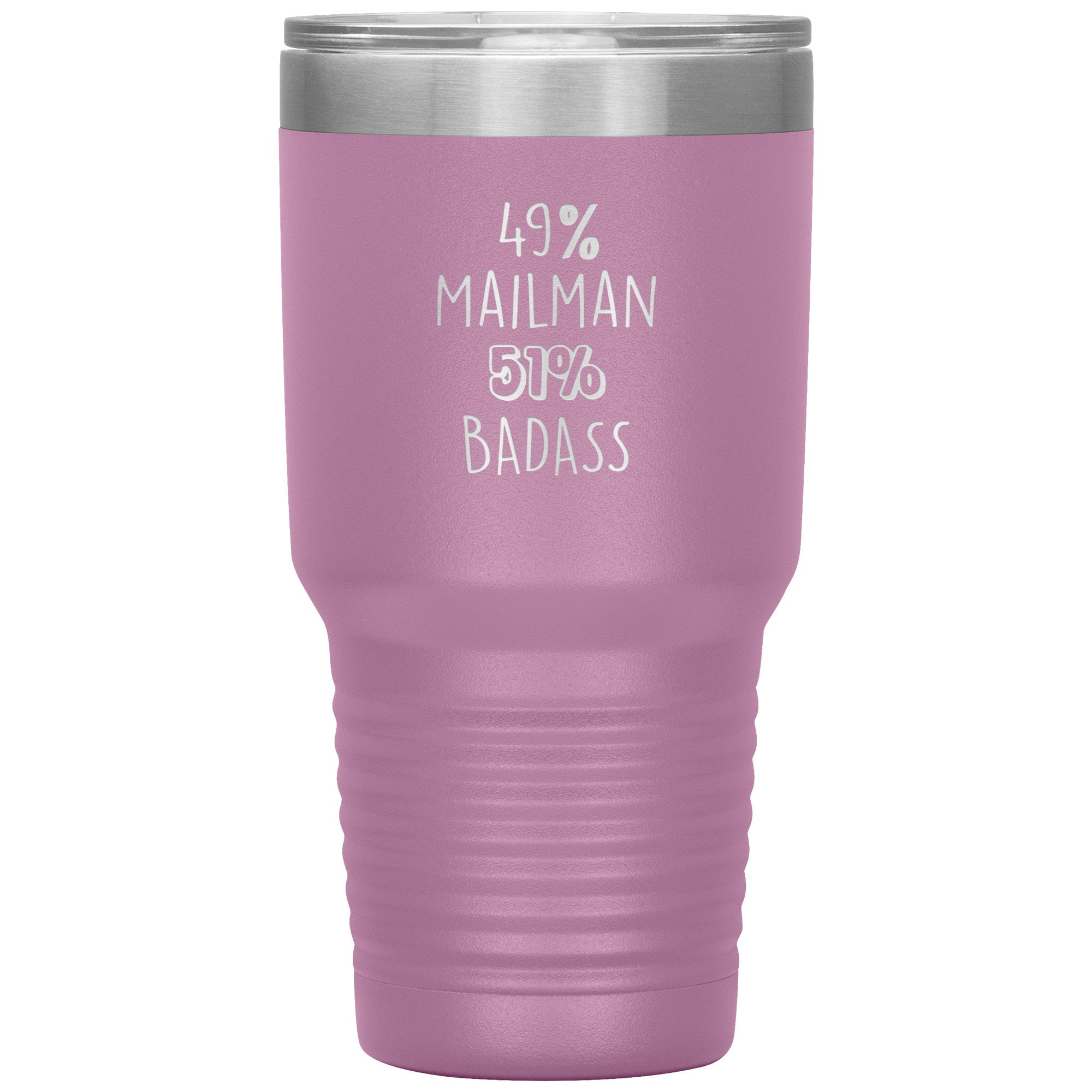 49% mailman , 51% badass 30oz