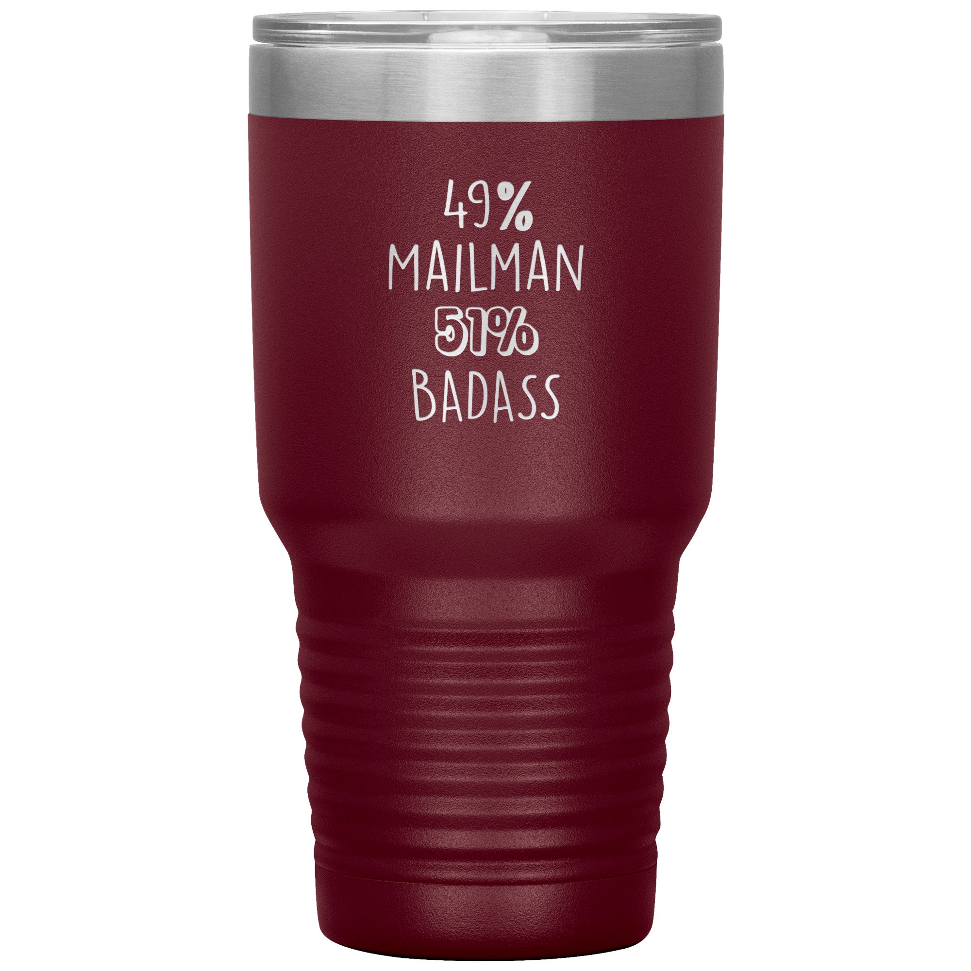49% mailman , 51% badass 30oz