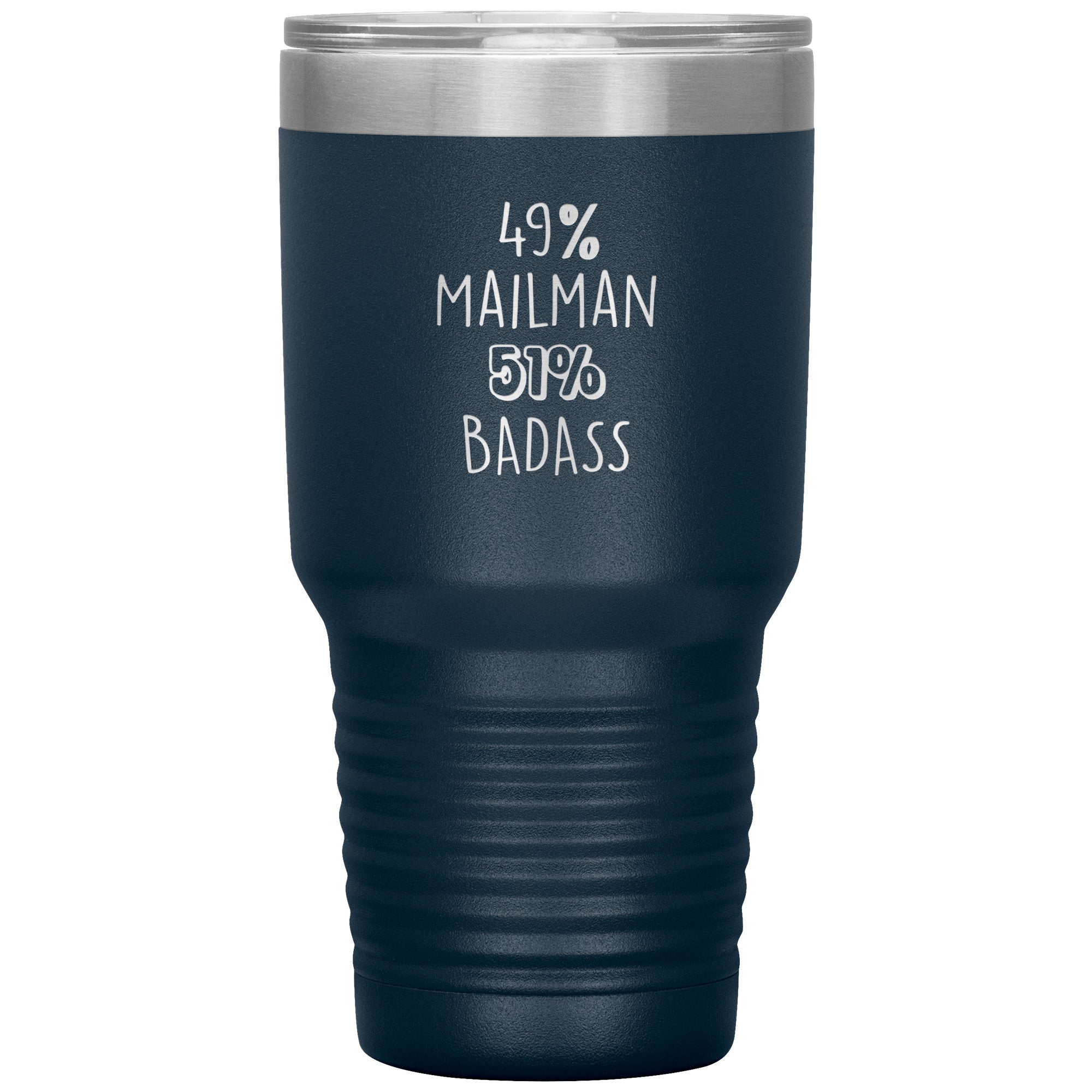 49% mailman , 51% badass 30oz