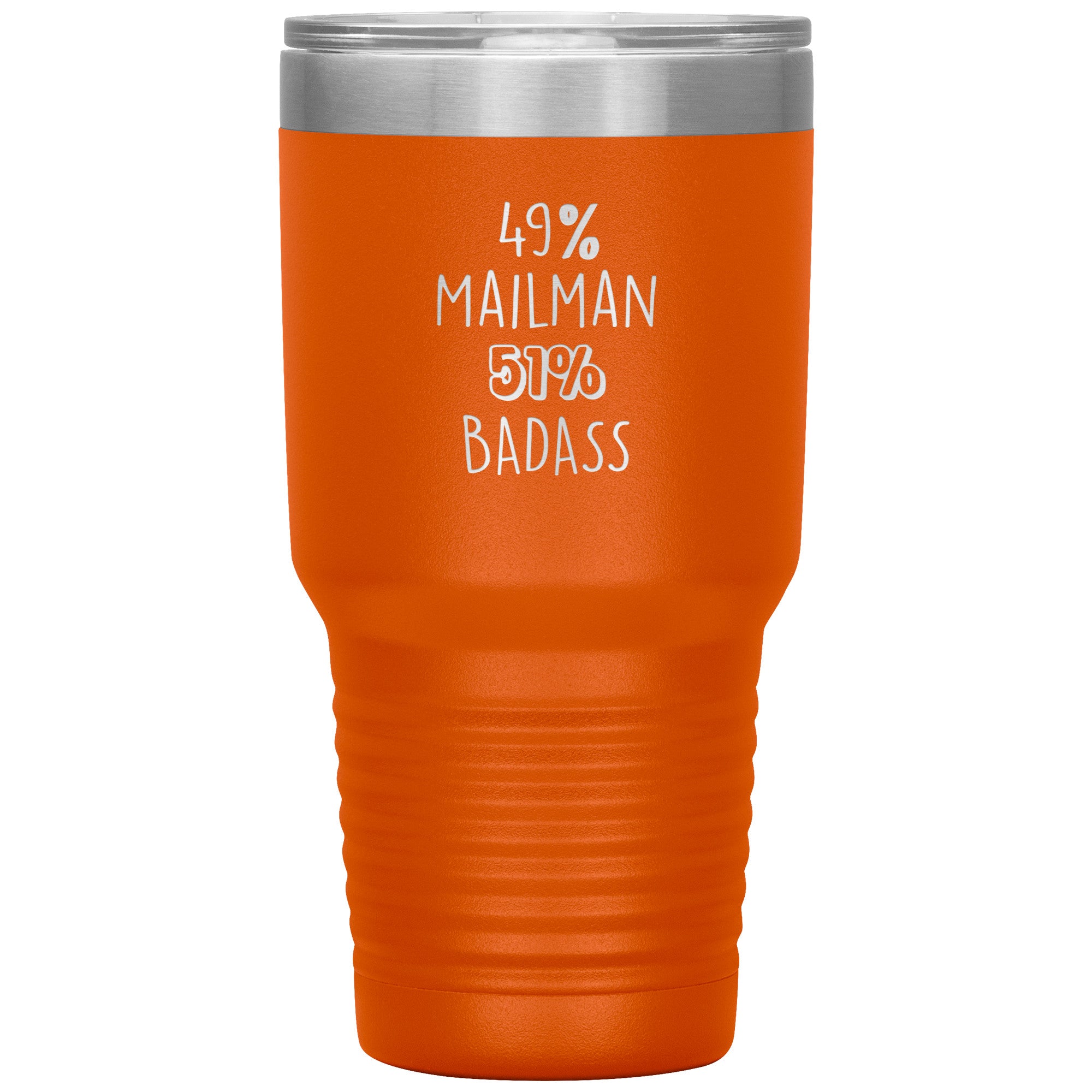 49% mailman , 51% badass 30oz