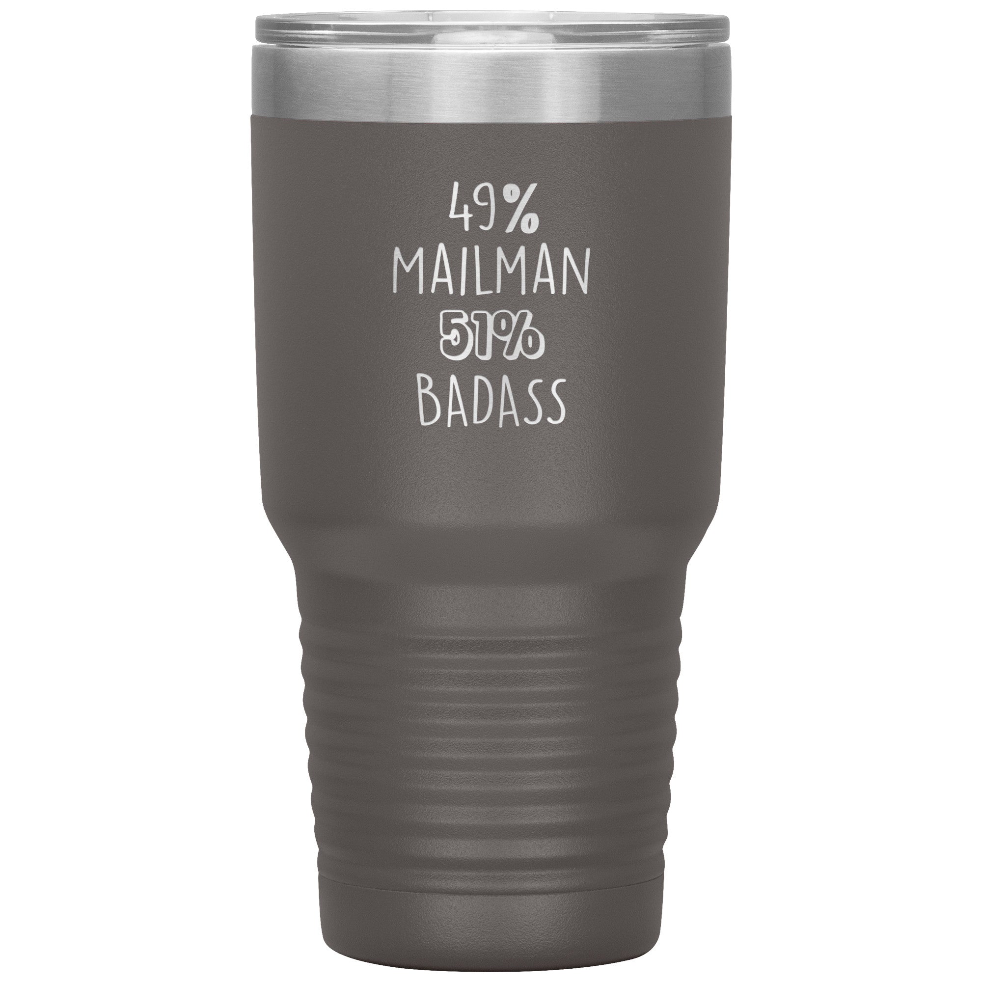 49% mailman , 51% badass 30oz