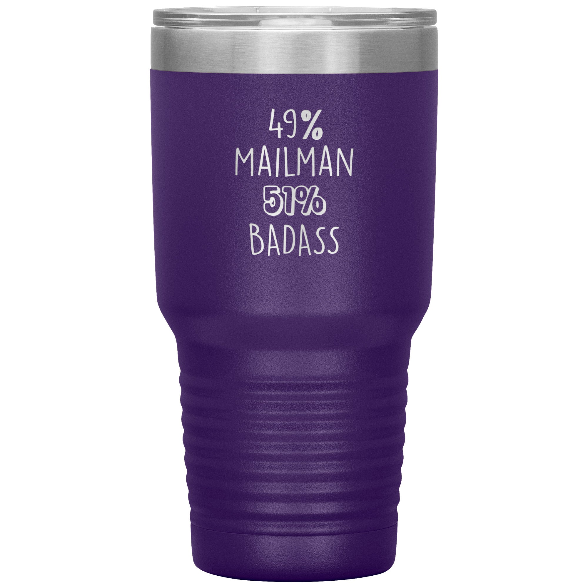 49% mailman , 51% badass 30oz