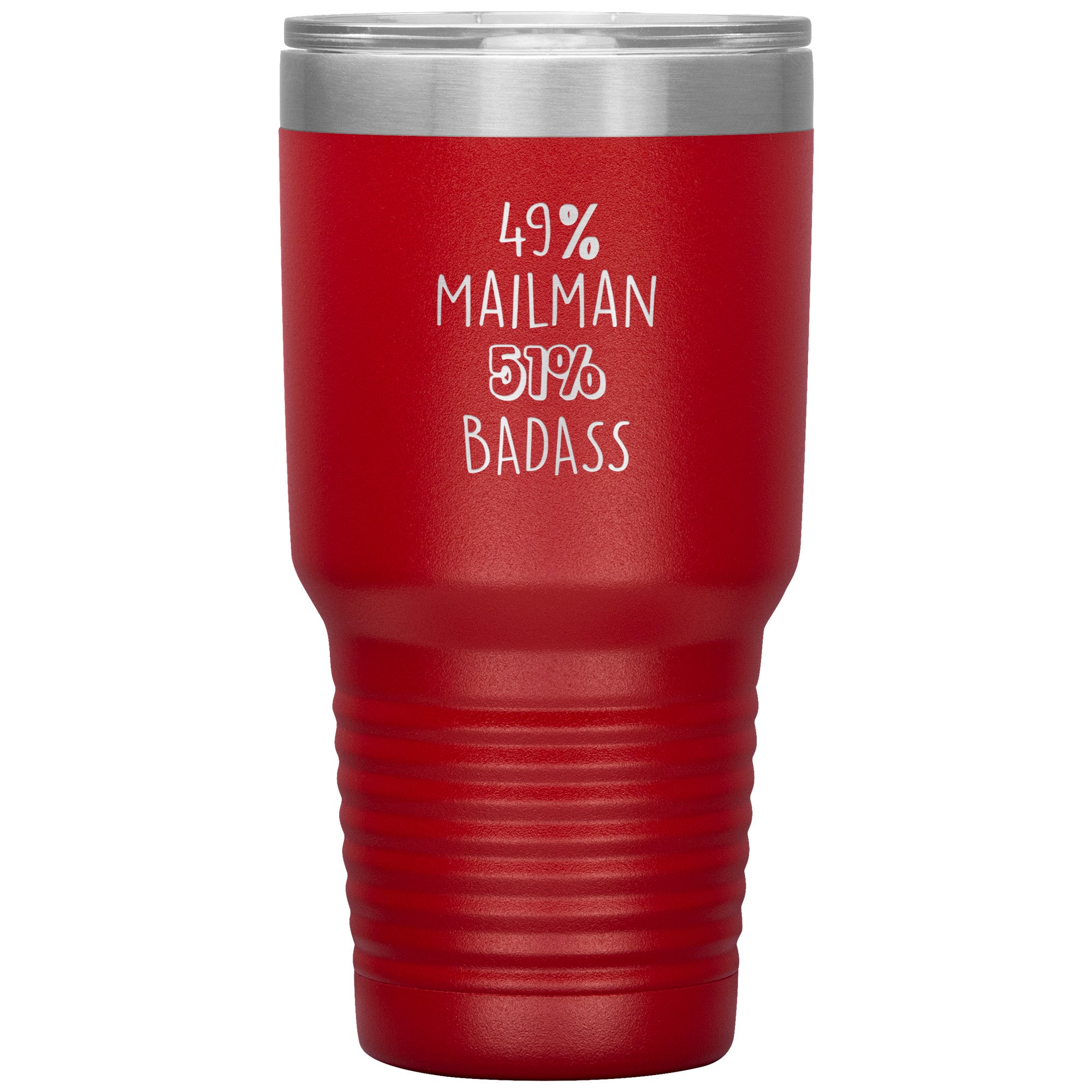 49% mailman , 51% badass 30oz
