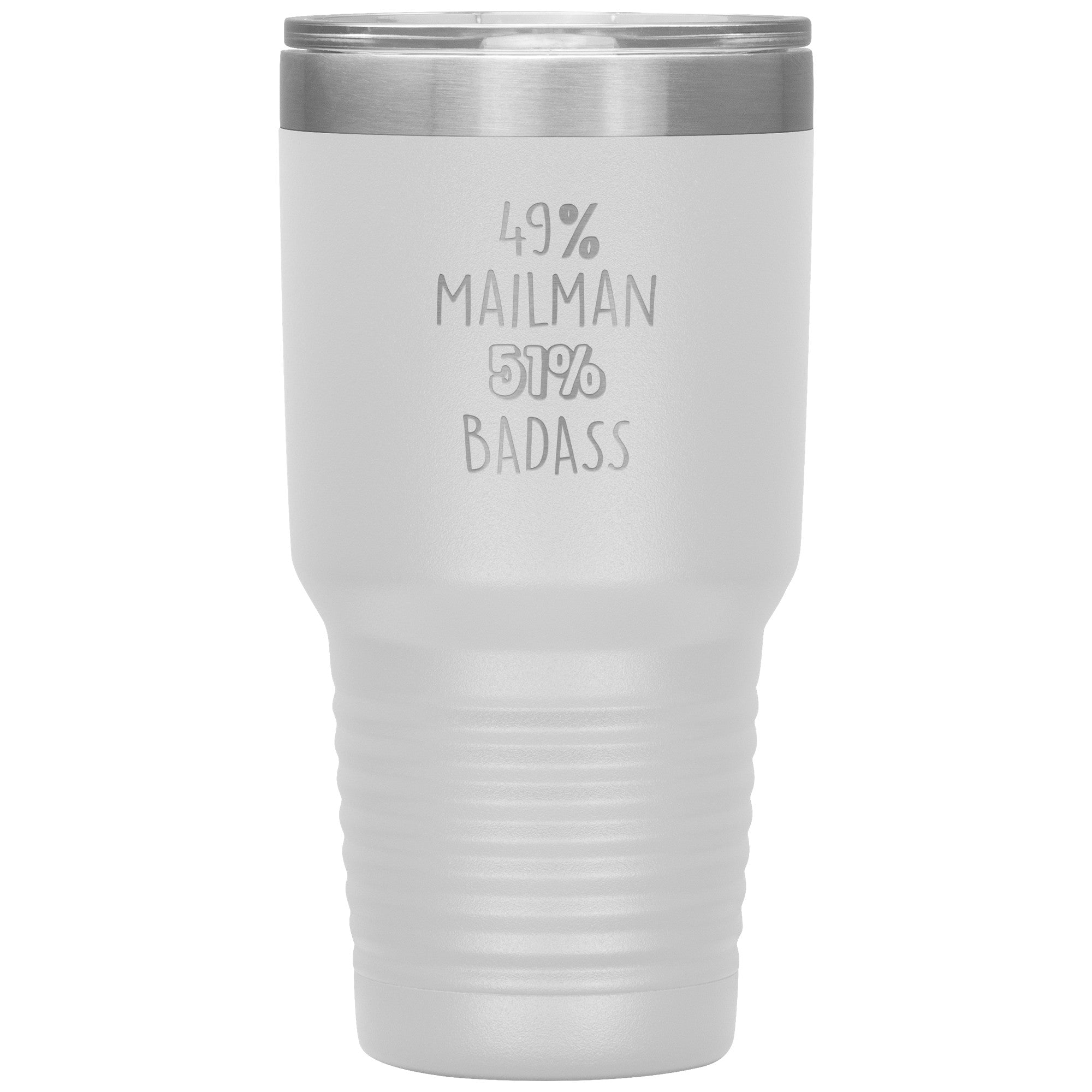 49% mailman , 51% badass 30oz