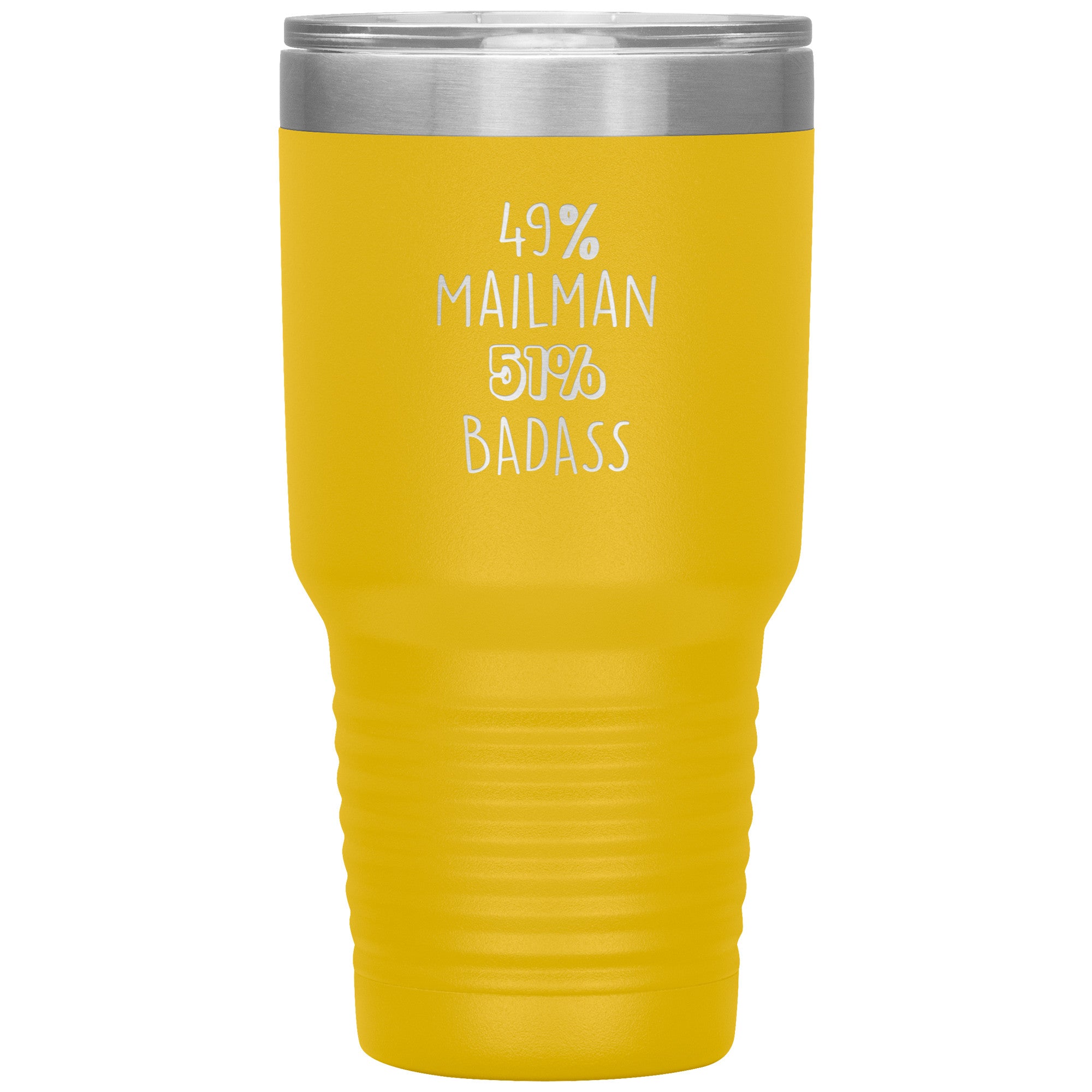 49% mailman , 51% badass 30oz