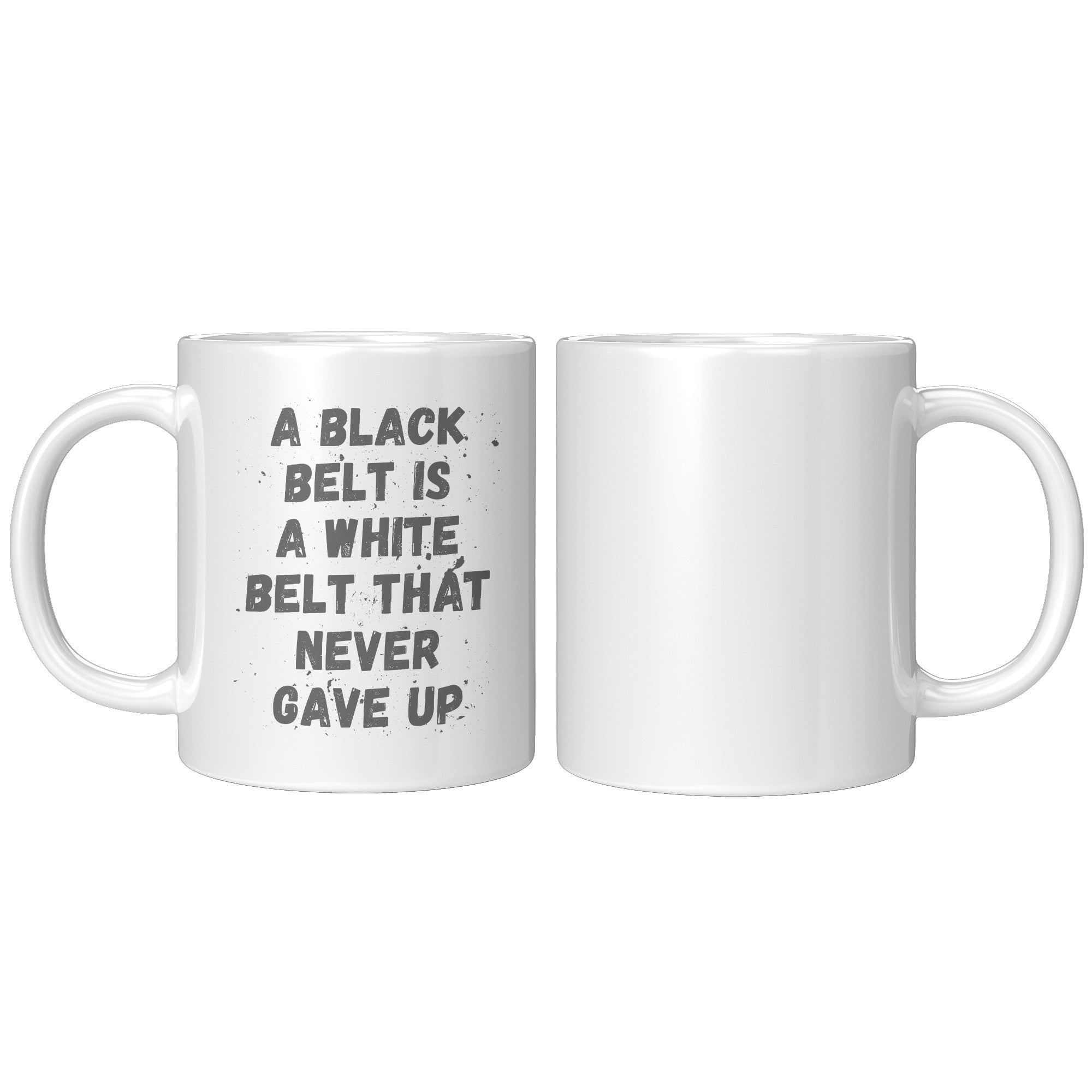A_Black_Belt_Is_A_White_Belt_That_Never__11oz_White_FrontBack_Mockup_png.jpg