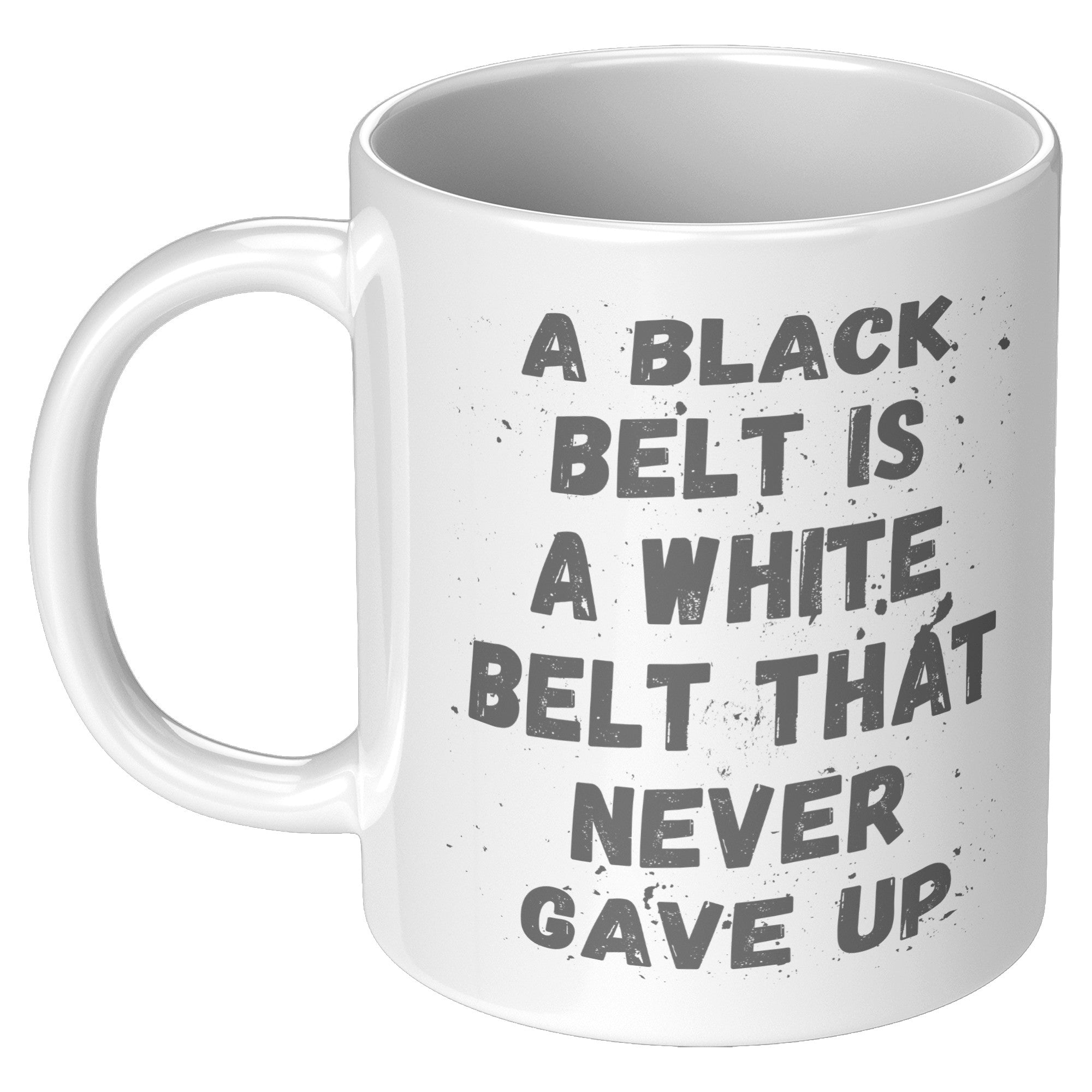 A_Black_Belt_Is_A_White_Belt_That_Never__11oz_White_LH_Mockup_png.jpg