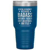 Dental Hygienist Gift, Dental Hygienist badass, 30oz Tumbler, Travel mug, Coffee Tumbler S00121