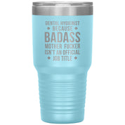 Dental Hygienist Gift, Dental Hygienist badass, 30oz Tumbler, Travel mug, Coffee Tumbler S00121