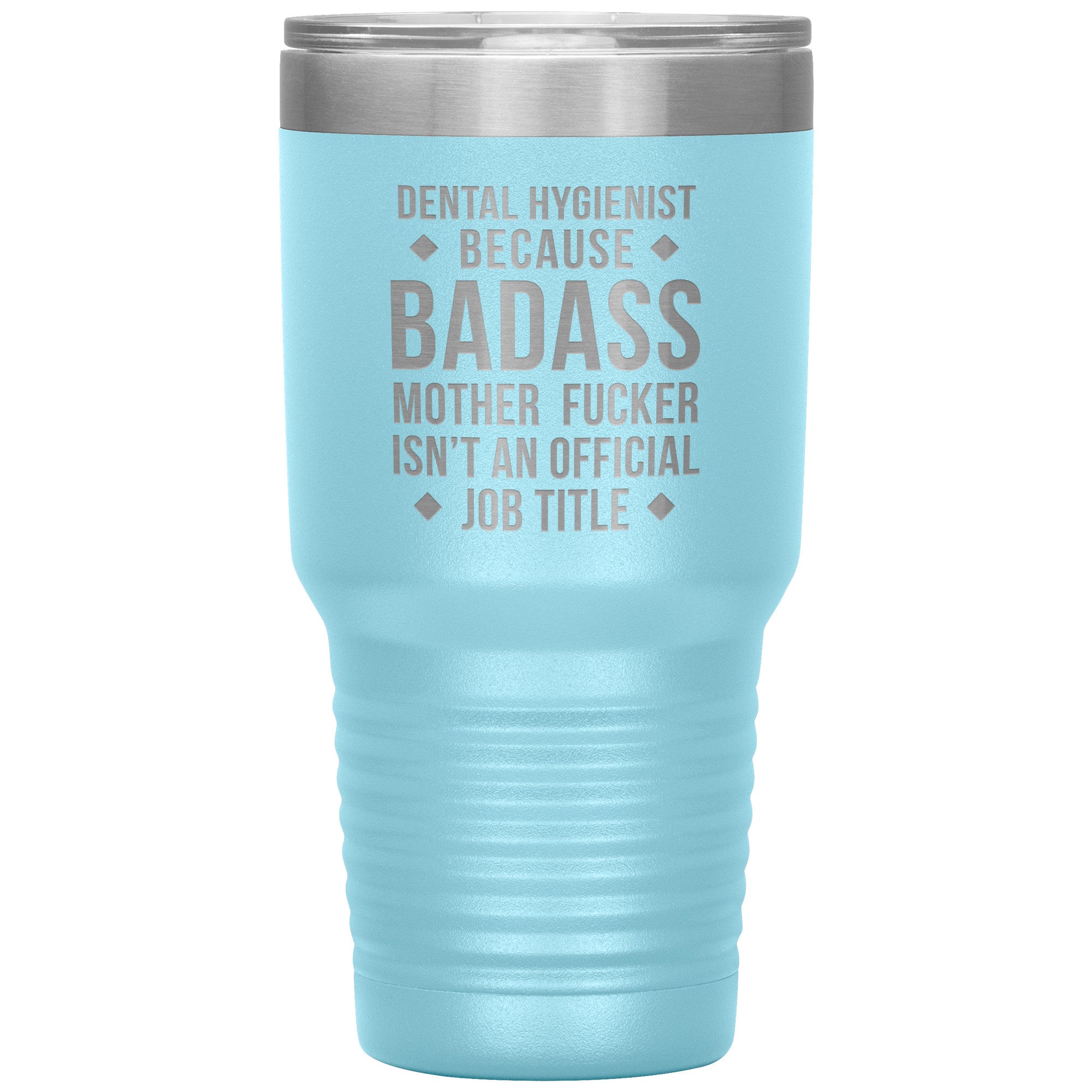 Dental Hygienist Gift, Dental Hygienist badass, 30oz Tumbler, Travel mug, Coffee Tumbler S00121