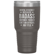 Dental Hygienist Gift, Dental Hygienist badass, 30oz Tumbler, Travel mug, Coffee Tumbler S00121