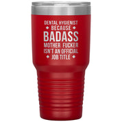 Dental Hygienist Gift, Dental Hygienist badass, 30oz Tumbler, Travel mug, Coffee Tumbler S00121