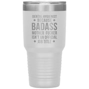 Dental Hygienist Gift, Dental Hygienist badass, 30oz Tumbler, Travel mug, Coffee Tumbler S00121