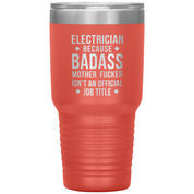 Electrician because badass is not official job tittle 30 oz