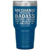 Mechanic Gift, Mechanic badass, 30oz Vacuum Tumbler, Travel mug, Coffee Tumbler, Present for Mechanic Colleague