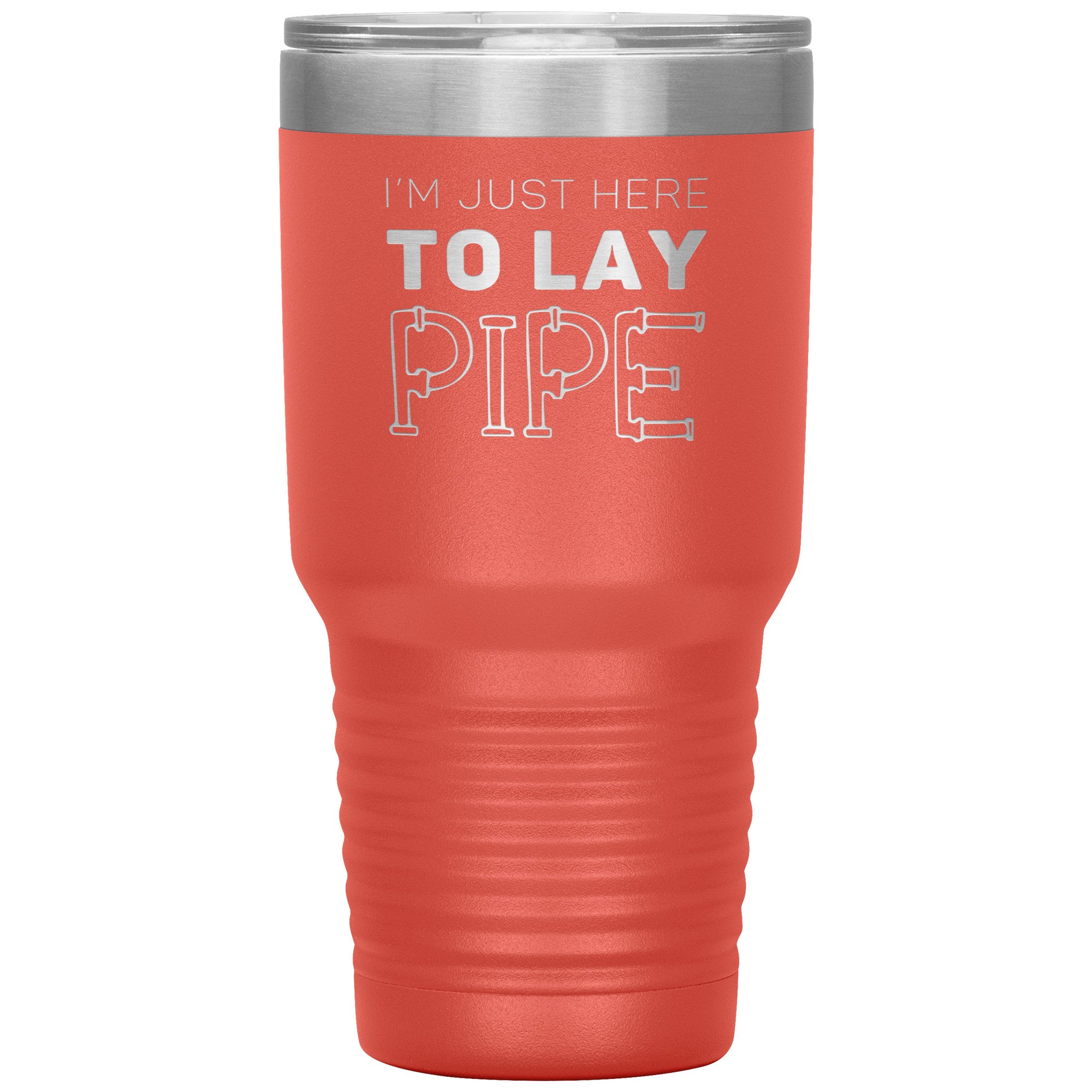 Plumber Gift, I'm just here to lay pipe, 30oz Tumbler, Travel mug S00699