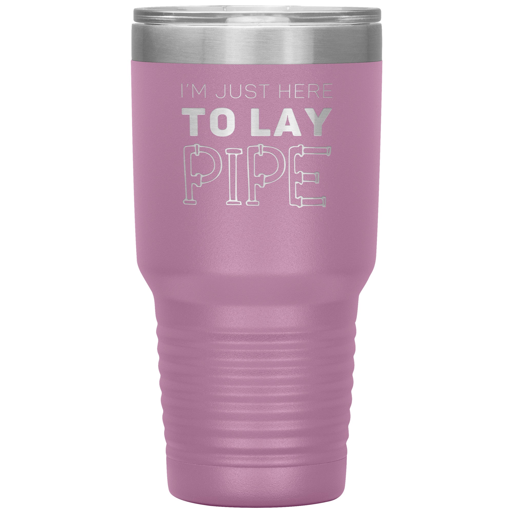 Plumber Gift, I'm just here to lay pipe, 30oz Tumbler, Travel mug S00699
