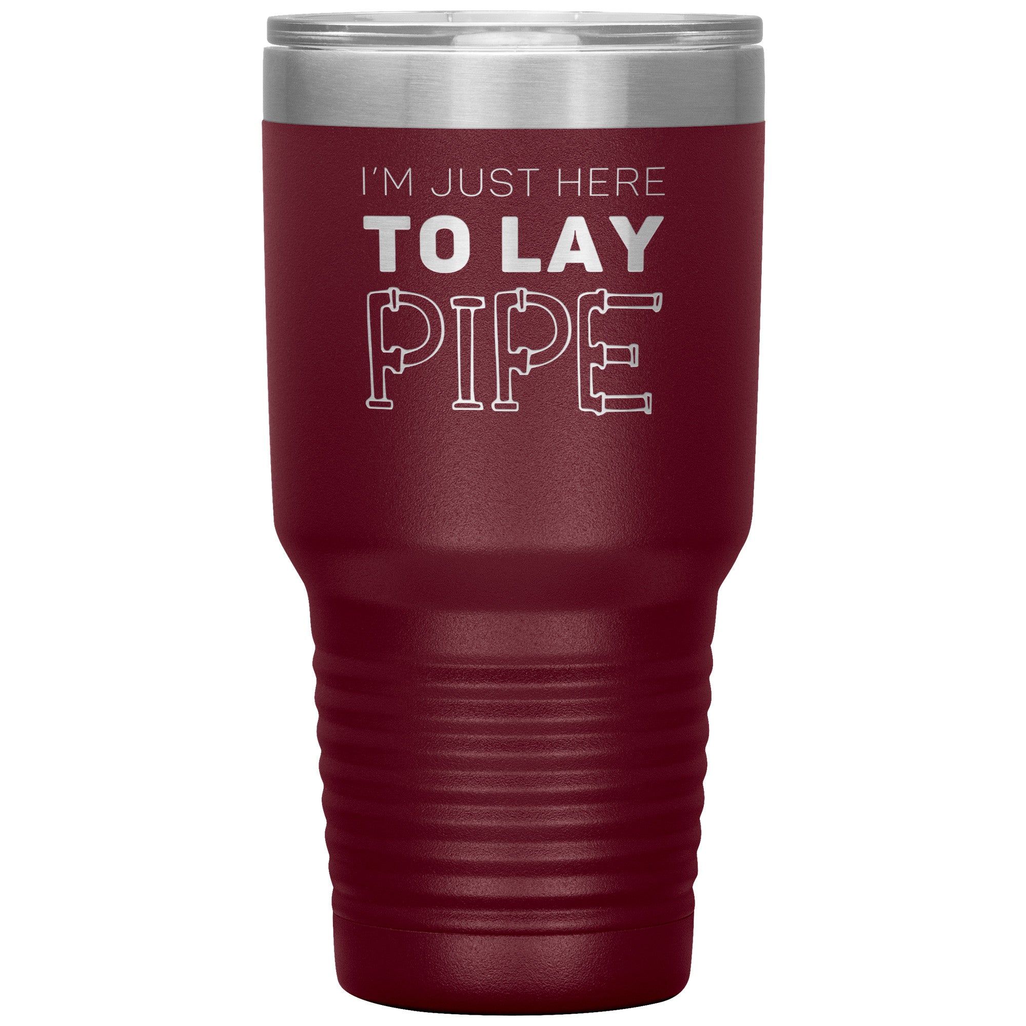 Plumber Gift, I'm just here to lay pipe, 30oz Tumbler, Travel mug S00699