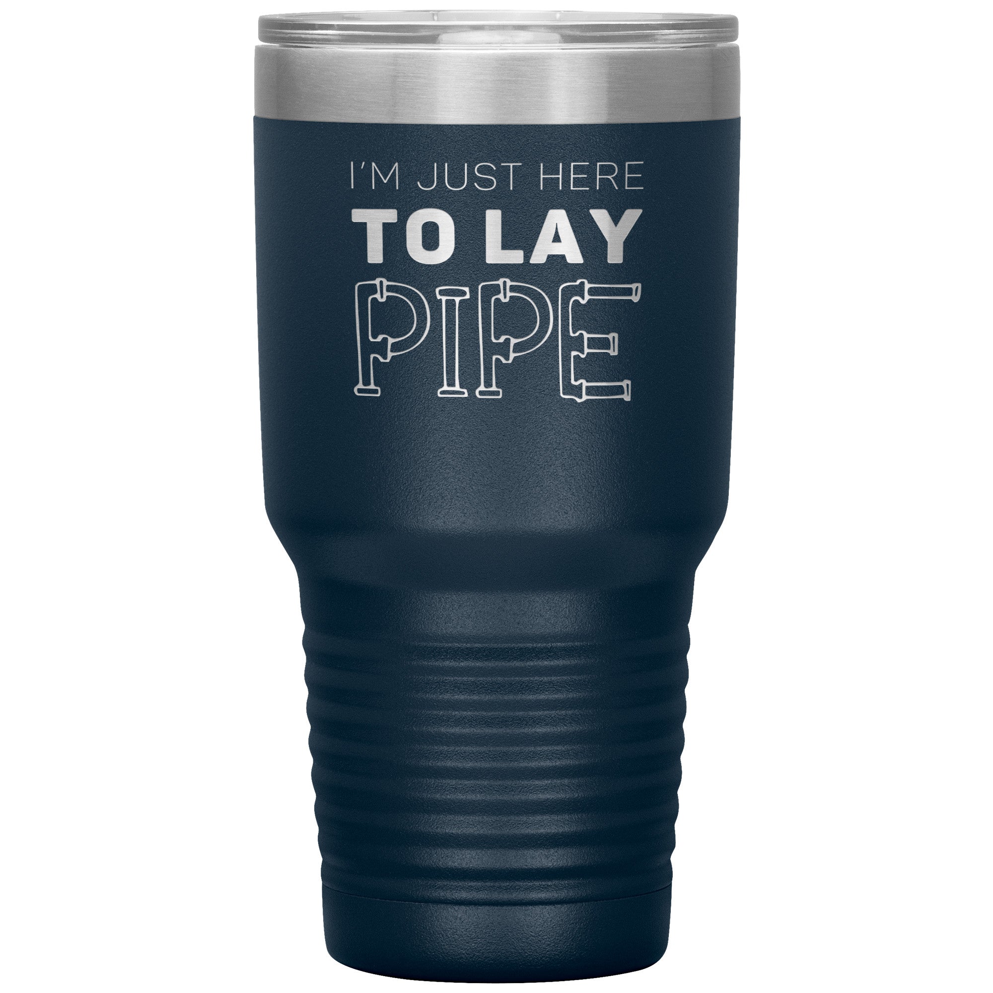 Plumber Gift, I'm just here to lay pipe, 30oz Tumbler, Travel mug S00699