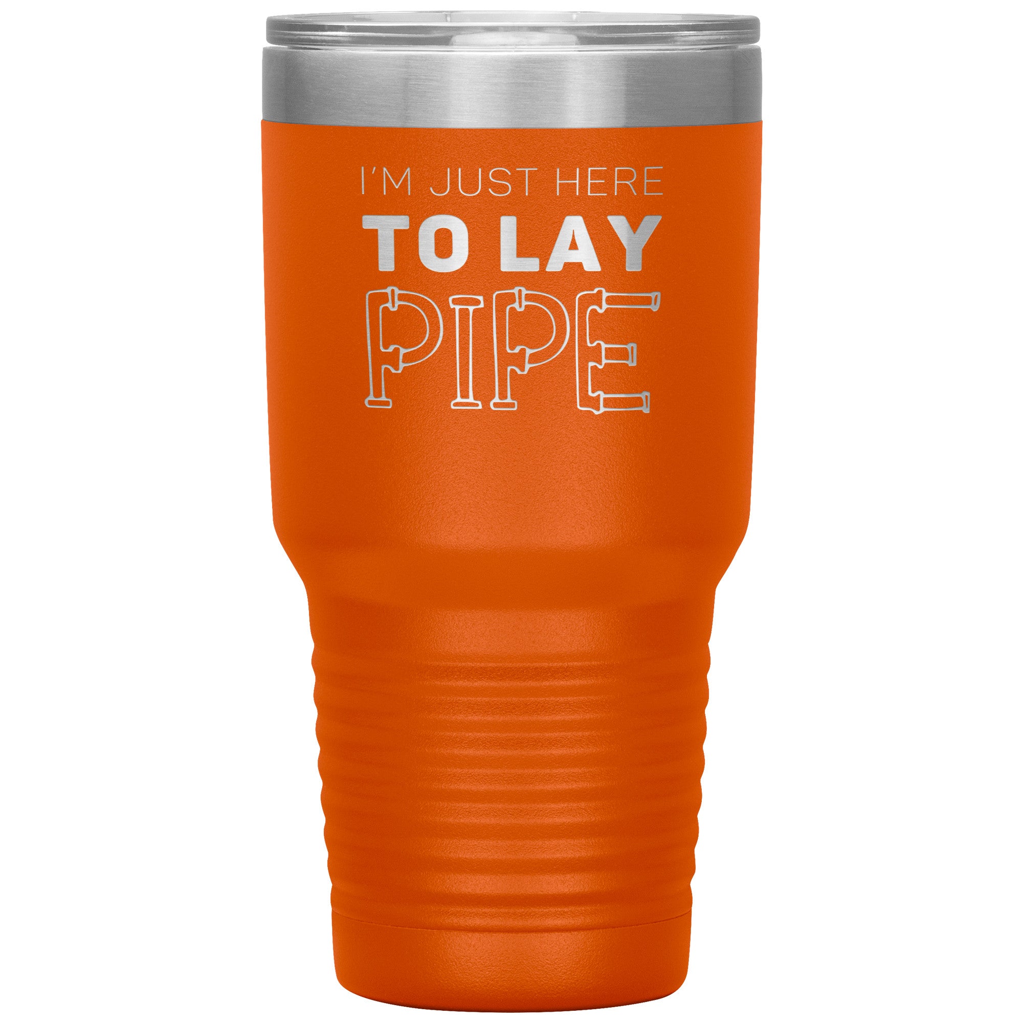Plumber Gift, I'm just here to lay pipe, 30oz Tumbler, Travel mug S00699