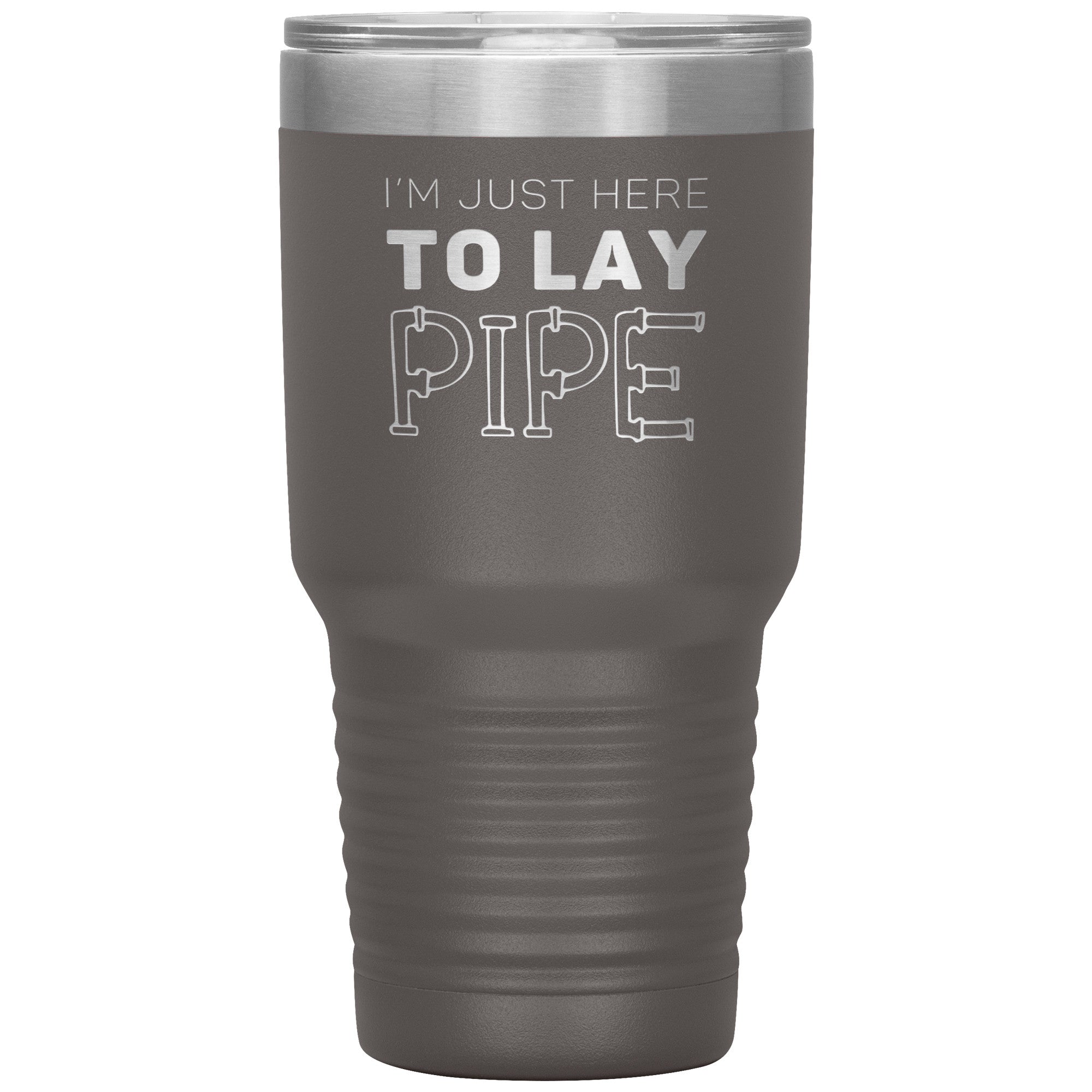 Plumber Gift, I'm just here to lay pipe, 30oz Tumbler, Travel mug S00699