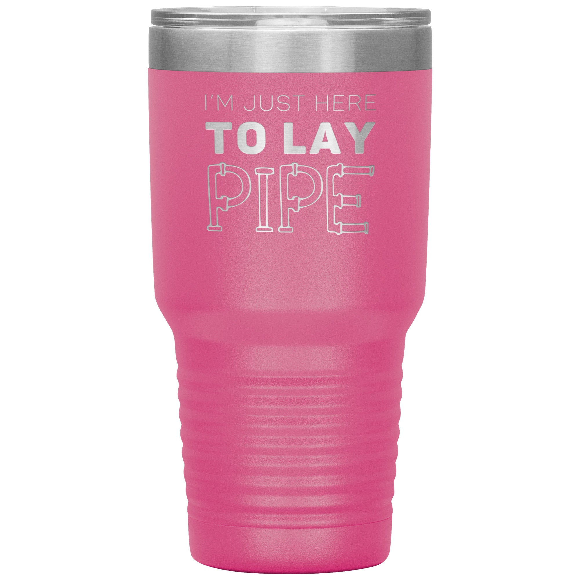 Plumber Gift, I'm just here to lay pipe, 30oz Tumbler, Travel mug S00699