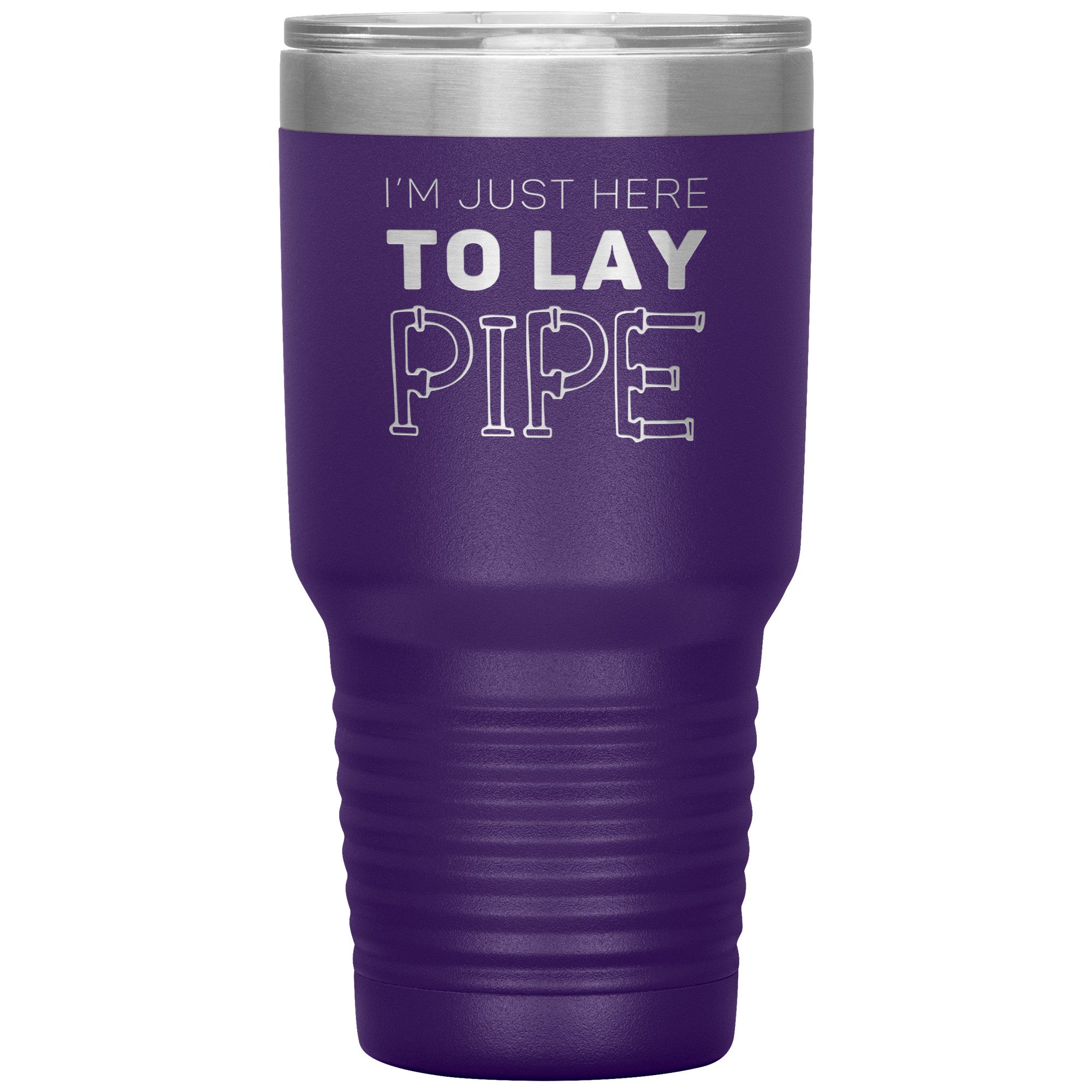 Plumber Gift, I'm just here to lay pipe, 30oz Tumbler, Travel mug S00699