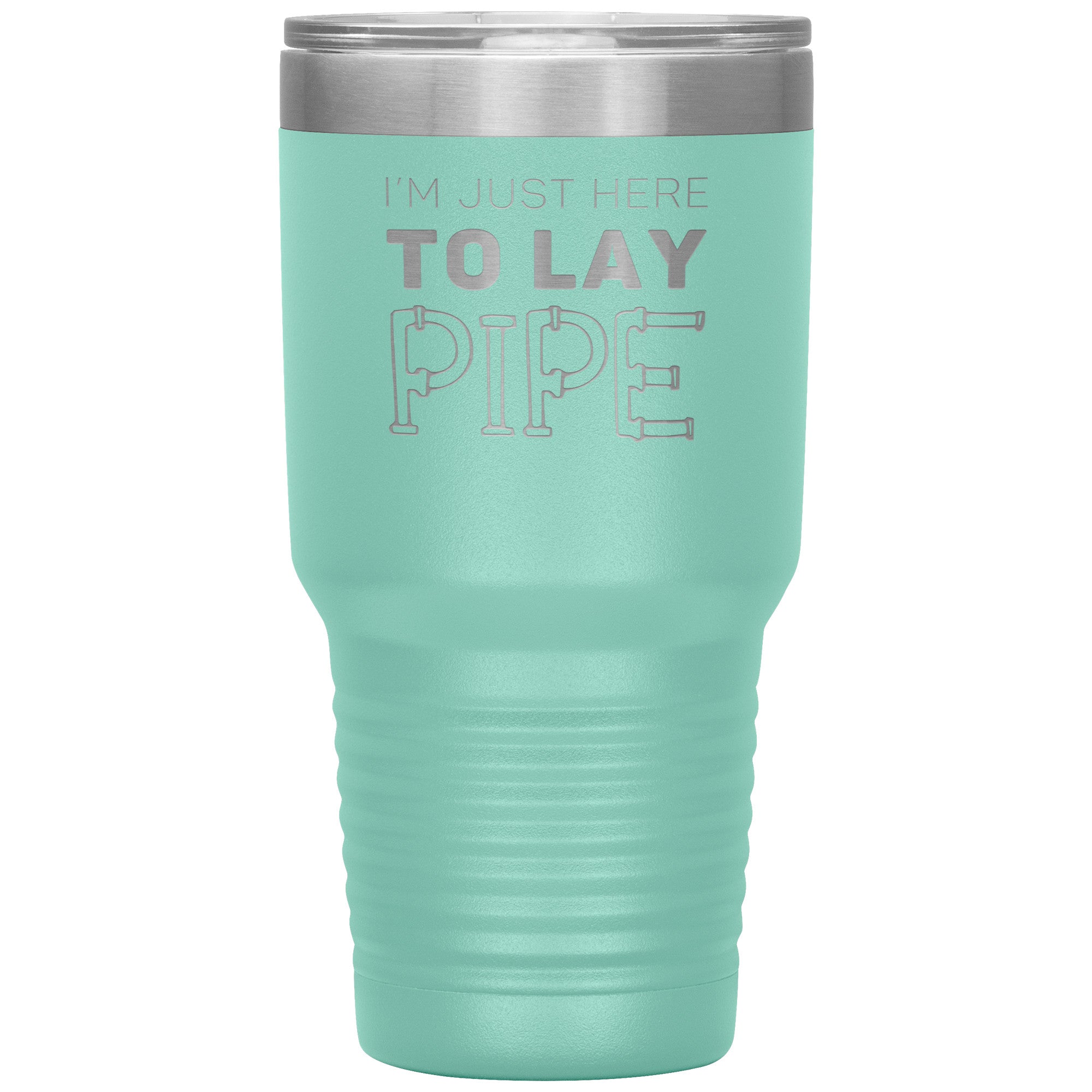 Plumber Gift, I'm just here to lay pipe, 30oz Tumbler, Travel mug S00699
