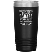 S00143  20oz Delivery Driver Gift, Delivery Driver badass, Tumbler, Travel mug, Coffee Tumbler, Present for Delivery Driver Colleague