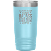 S00143  20oz Delivery Driver Gift, Delivery Driver badass, Tumbler, Travel mug, Coffee Tumbler, Present for Delivery Driver Colleague