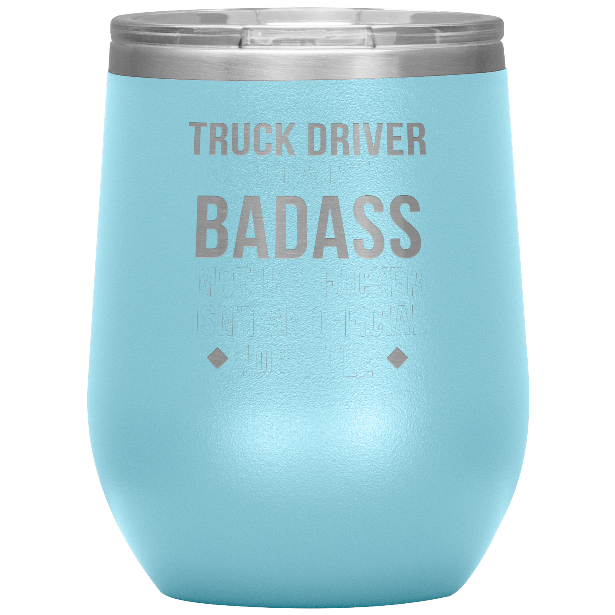 S00158_Truck_Driver_badass_12oz_12oz_Wine_Tumbler_LtBlue_Mockup.png_15812705