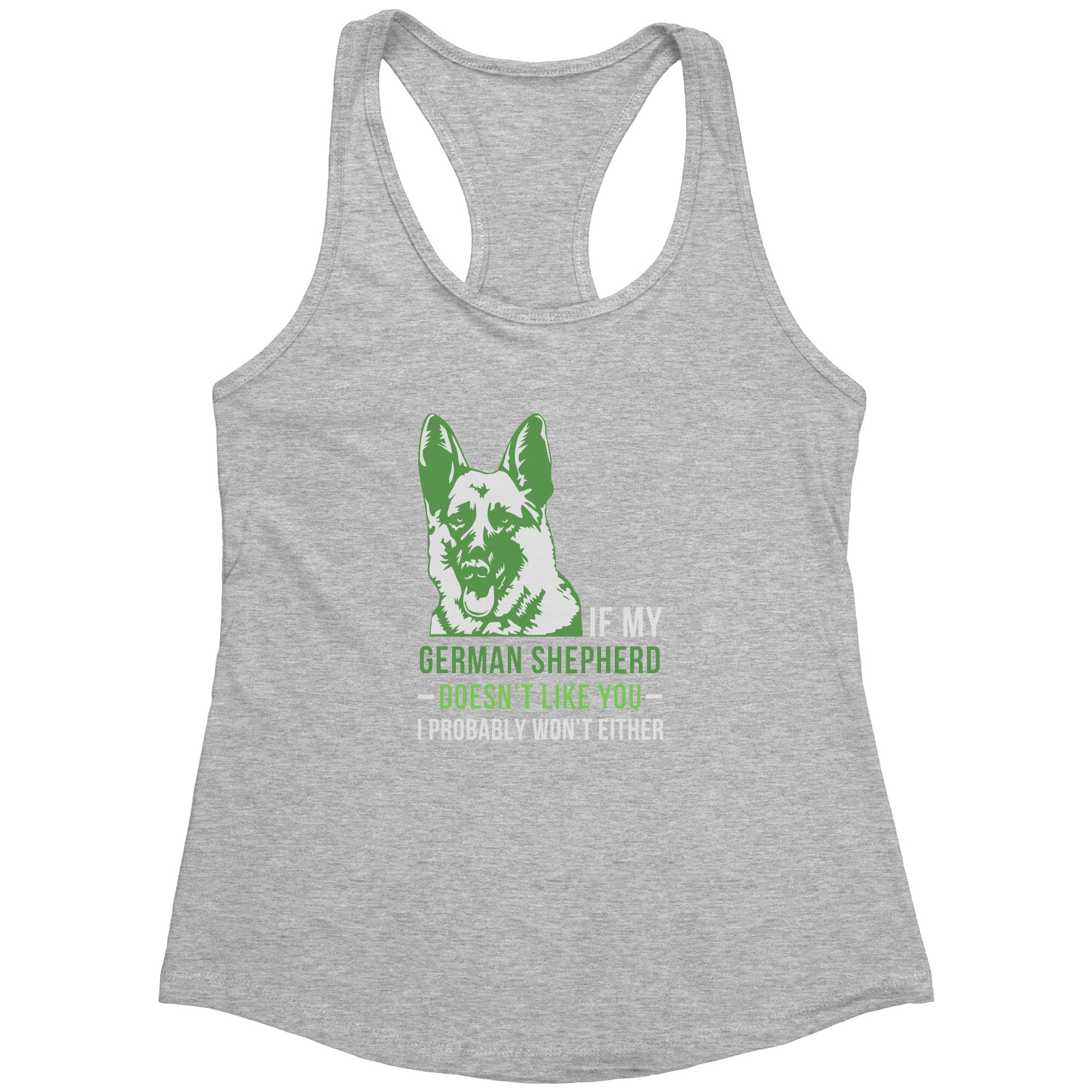 S00577  If my German Shepherd doesn't like you, I probably won't either