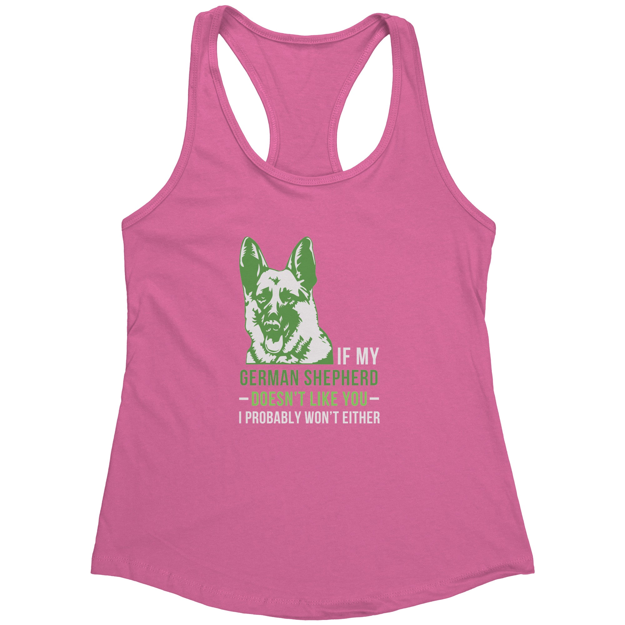 S00577  If my German Shepherd doesn't like you, I probably won't either
