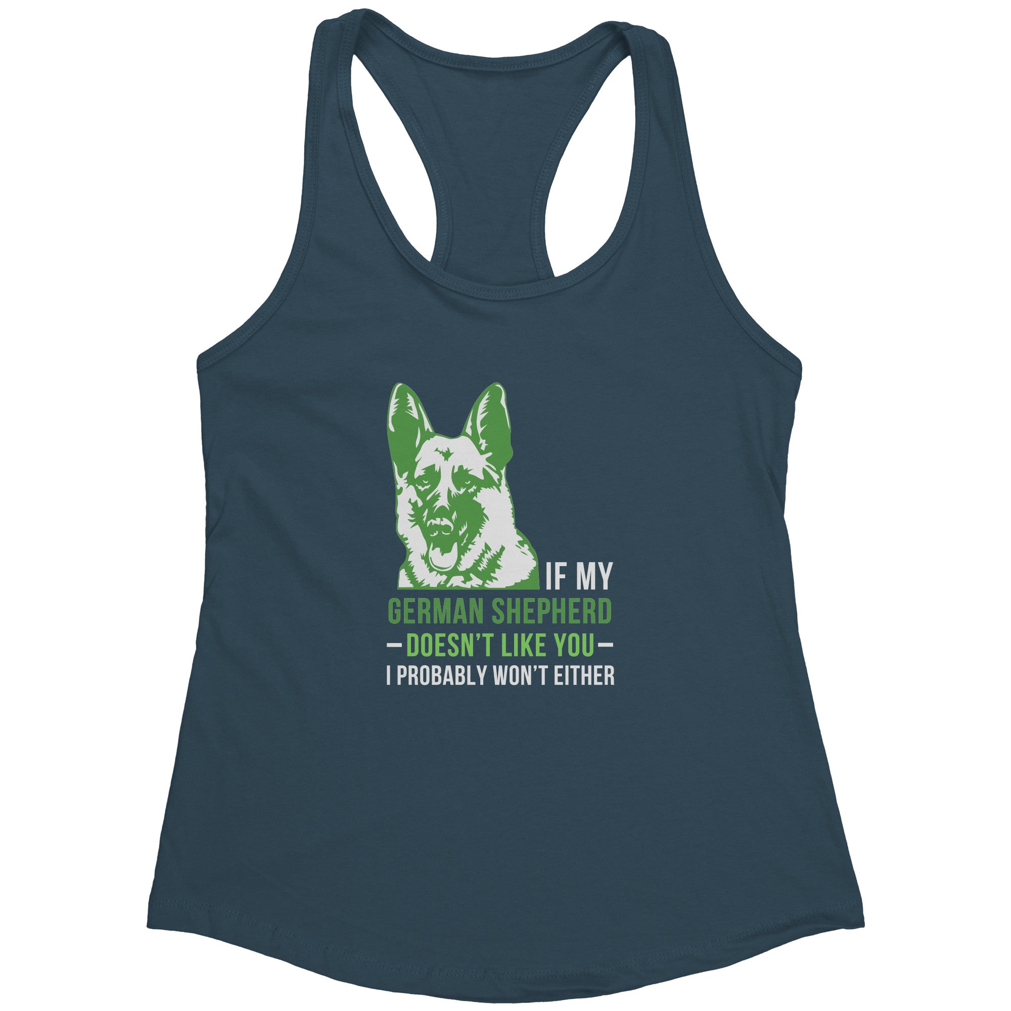 S00577  If my German Shepherd doesn't like you, I probably won't either