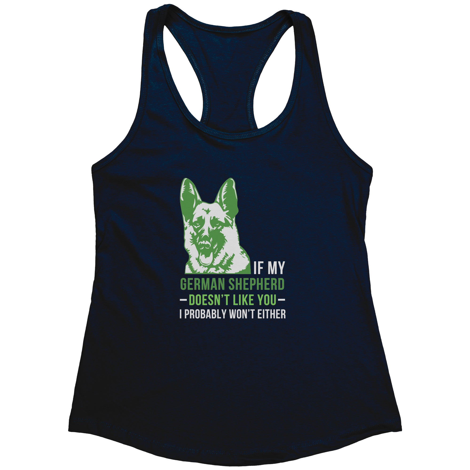 S00577  If my German Shepherd doesn't like you, I probably won't either