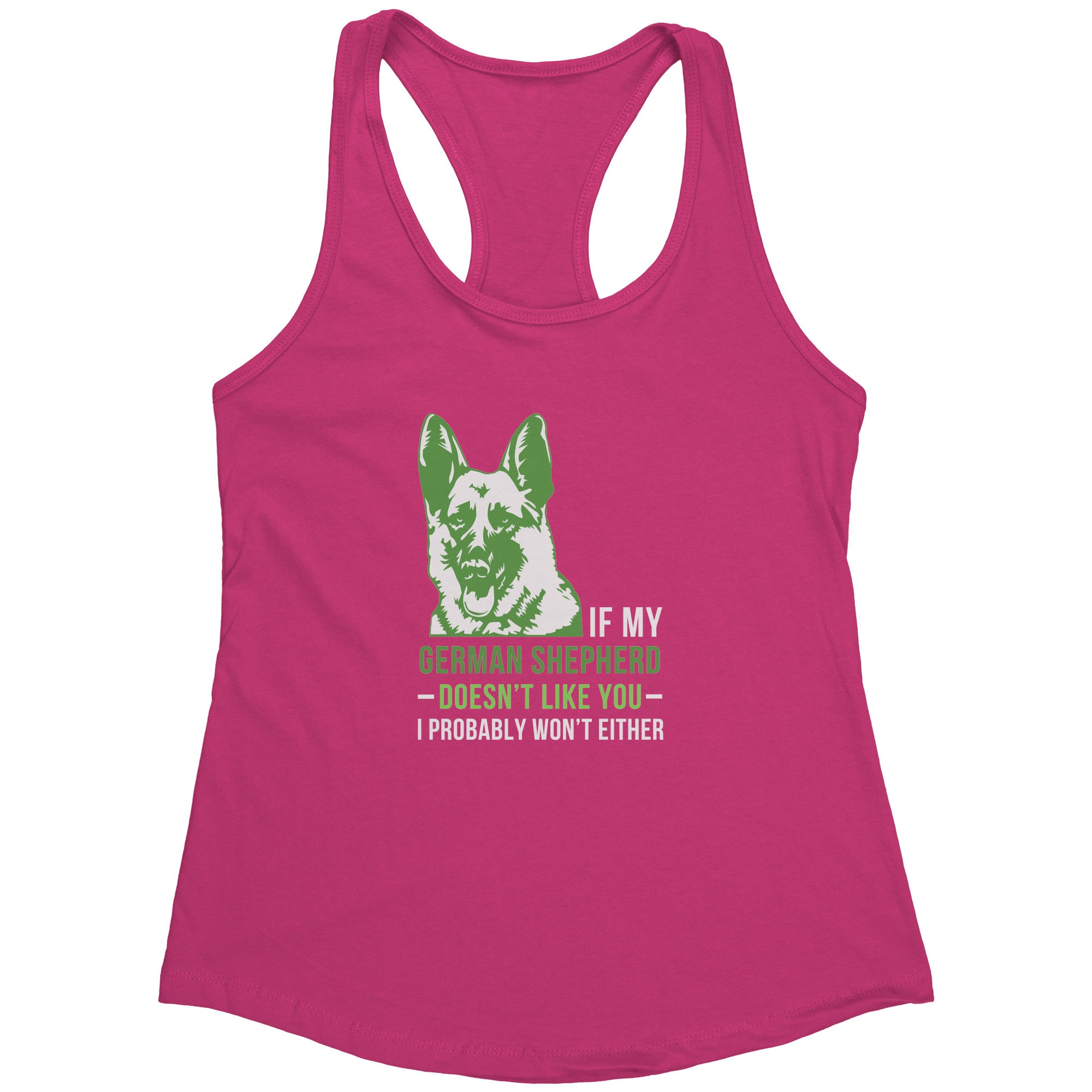 S00577  If my German Shepherd doesn't like you, I probably won't either
