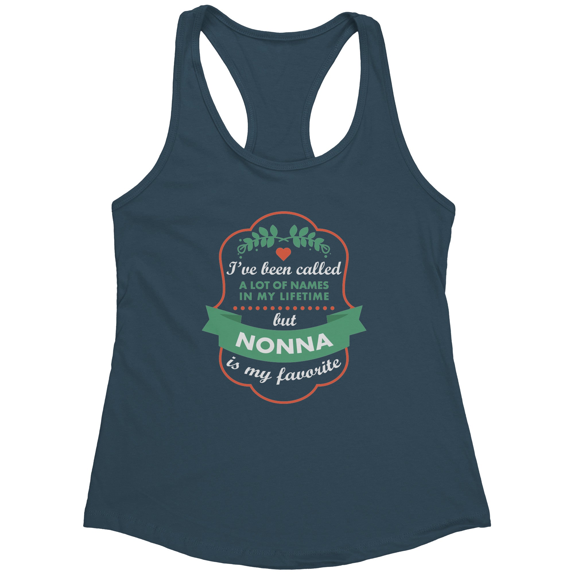 S00621 Grandma I've been called a lot of names in my lifetime, but nonna is my favorite Gift, Birthday Present, Racerback, Tank Top, Summer Apparel