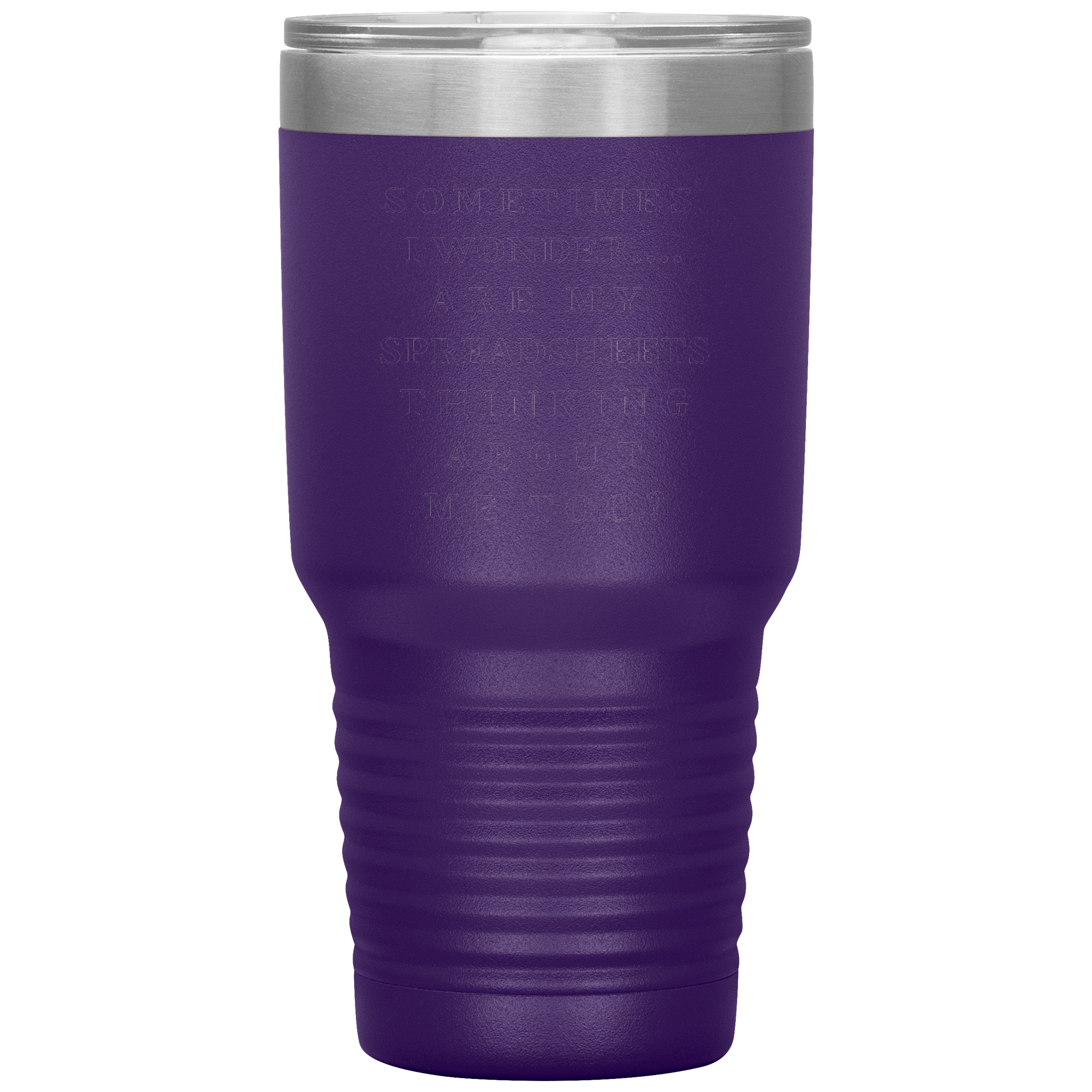 Sometimes_I_wonder_Are_my_spreadshee_30oz_Tumbler_Purple_Mockup.png