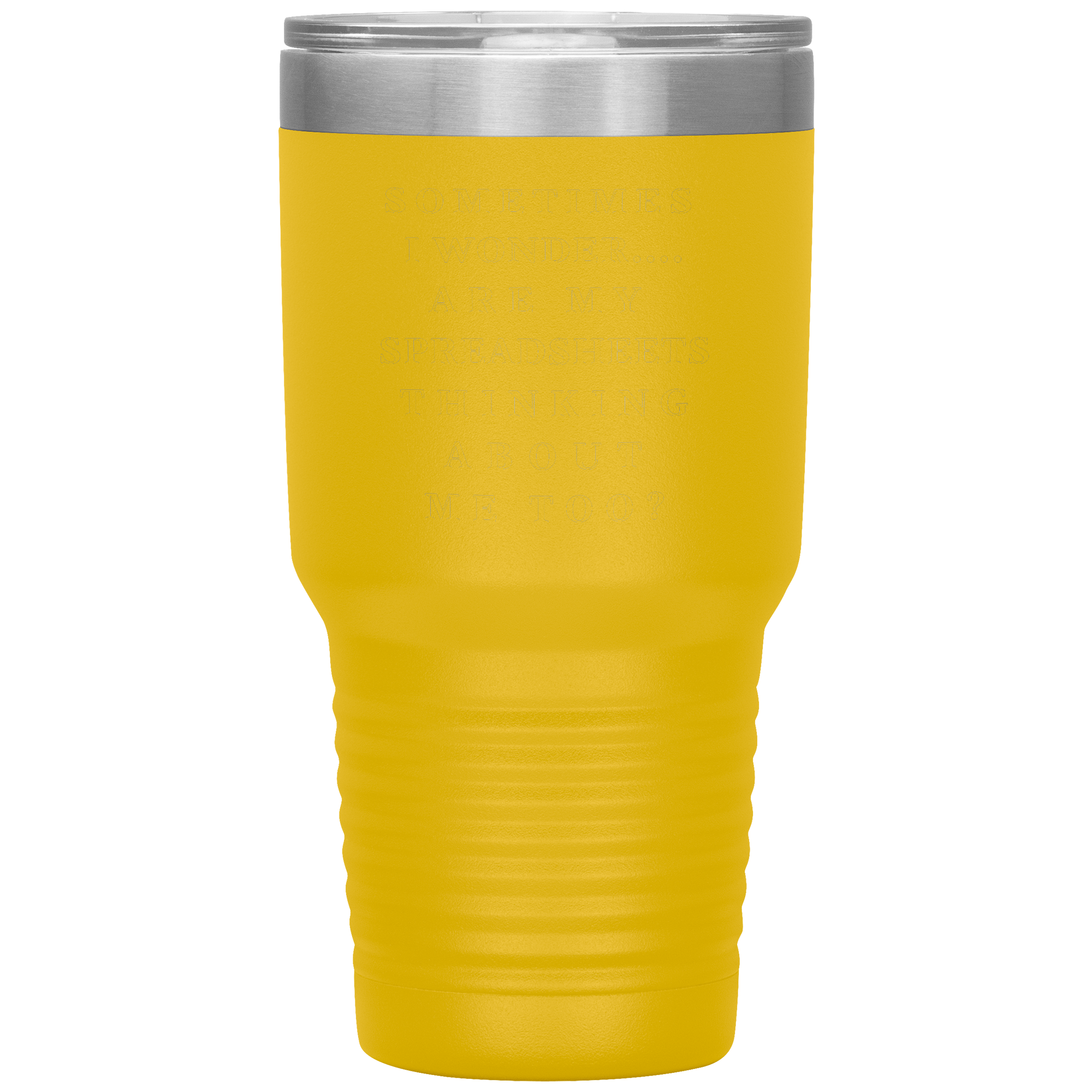 Sometimes_I_wonder_Are_my_spreadshee_30oz_Tumbler_Yellow_Mockup.png