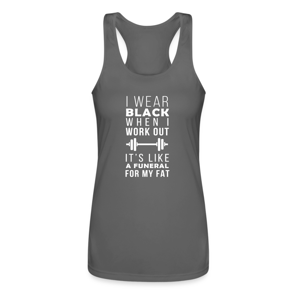 I wear black when I work out, it's like a funeral for my fat Women’s Performance Racerback Tank Top - charcoal
