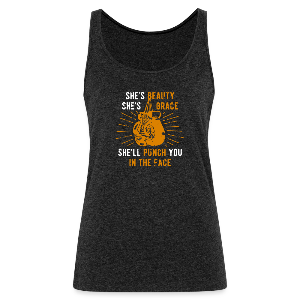 She's beauty, she's grace, she'll punch you in the face Women’s Premium Tank Top - charcoal grey