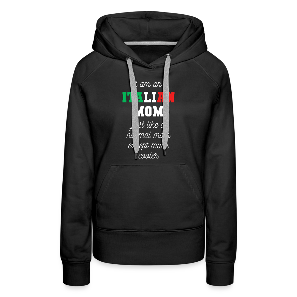 S00361 Women’s Premium Hoodie Italian Hoodie - I am an italian mom, just like a normal mom except much cooler Crewneck Gift - black