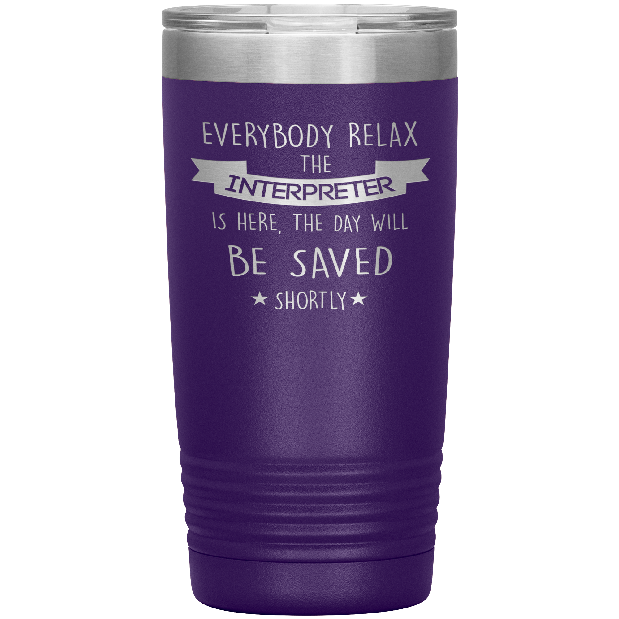 Interpreter Everyone relax Gift, Christmas, Birthday Present for Interpreter, 20oz Tumbler