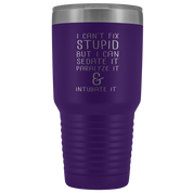 Paramedic Gift, I can't fix stupid, but I can sedate it, paralyze it & intubate it, 30oz Tumbler, Travel mug, Coffee Tumbler, Tea Tumbler